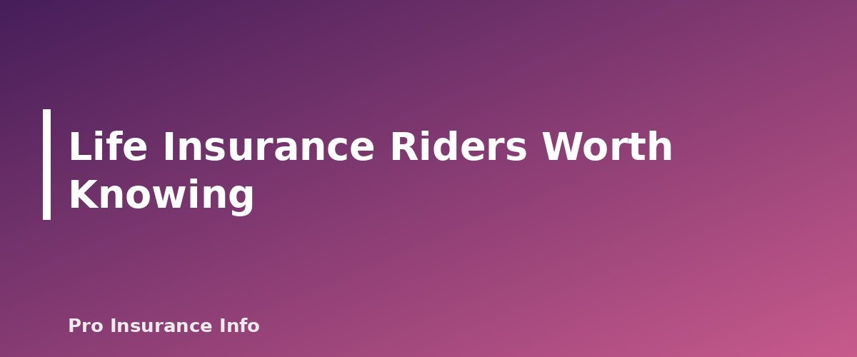 Life Insurance Riders Worth Knowing - section banner for Life Insurance Guide