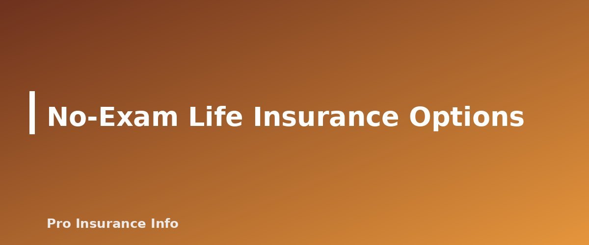 No-Exam Life Insurance Options - section banner for Life Insurance Medical Exam