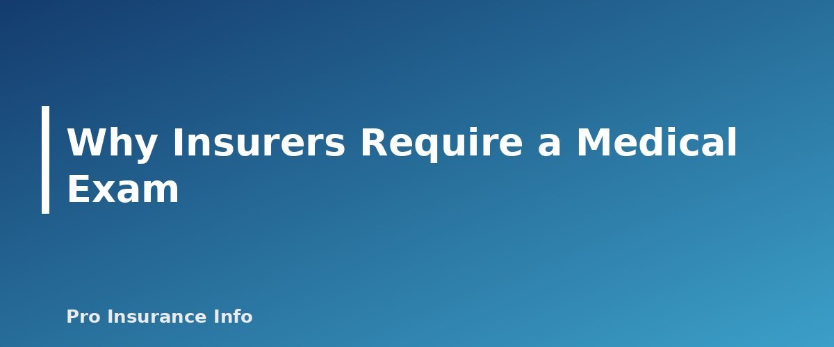 Why Insurers Require a Medical Exam - section banner for Life Insurance Medical Exam