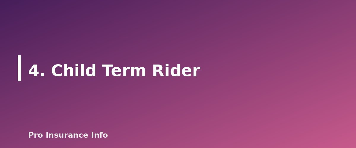 4. Child Term Rider - section banner for Life Insurance Riders Explained