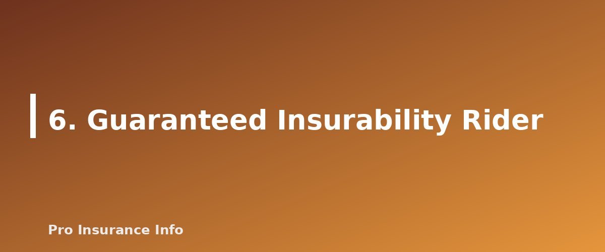 6. Guaranteed Insurability Rider - section banner for Life Insurance Riders Explained