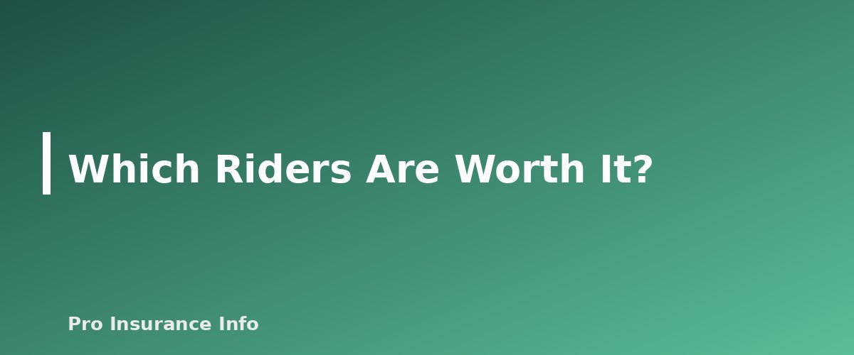 Which Riders Are Worth It? - section banner for Life Insurance Riders Explained