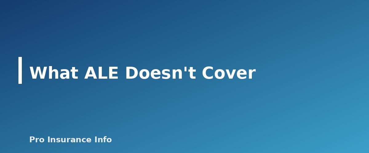 What ALE Doesn't Cover - section banner for Loss of Use Coverage (Coverage D)