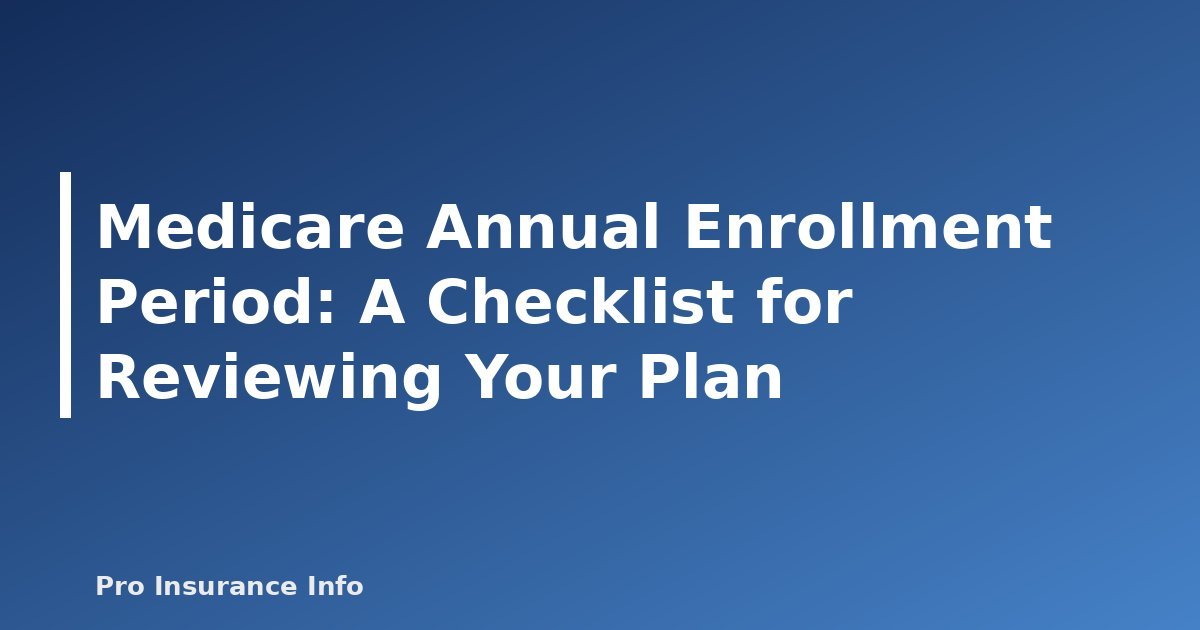 Medicare Annual Enrollment Period: A Checklist for Reviewing Your Plan - featured image