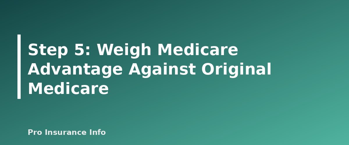 Step 5: Weigh Medicare Advantage Against Original Medicare - section banner for Medicare Annual Enrollment Period