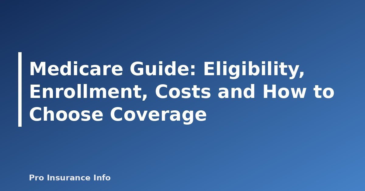 Medicare Guide: Eligibility, Enrollment, Costs and How to Choose Coverage - featured image