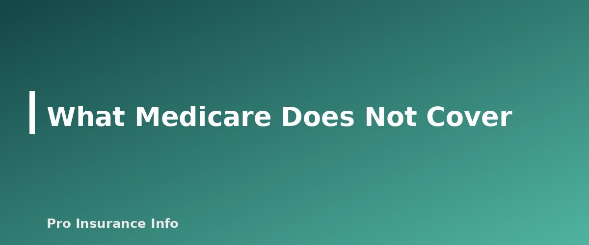 What Medicare Does Not Cover - section banner for Medicare Guide