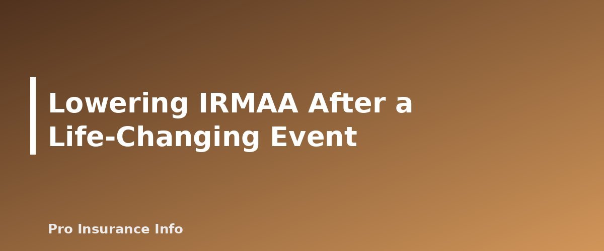 Lowering IRMAA After a Life-Changing Event - section banner for Medicare Premiums and IRMAA