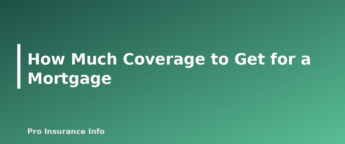How Much Coverage to Get for a Mortgage - section banner for Mortgage Protection Insurance vs. Term Life