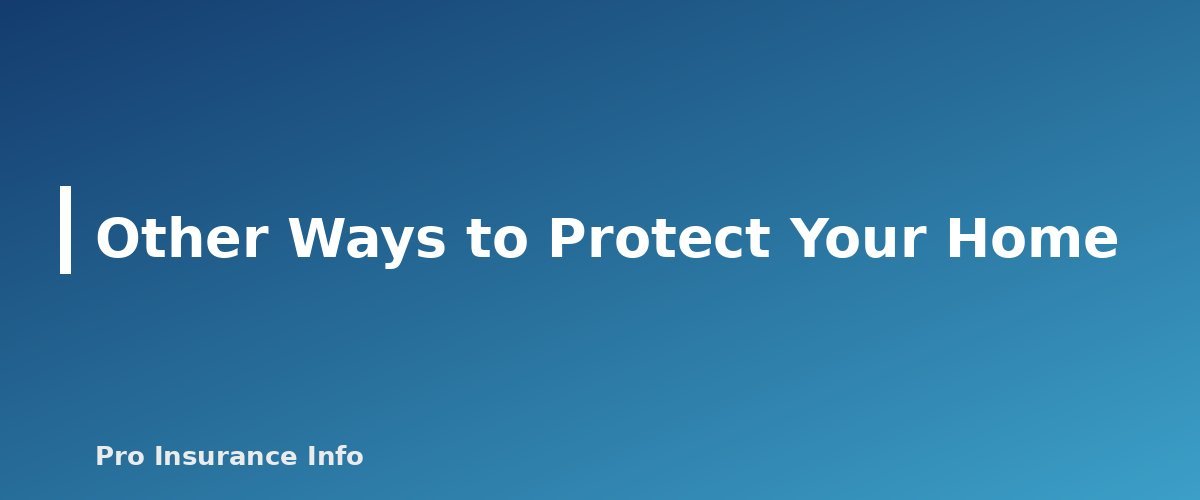 Other Ways to Protect Your Home - section banner for Mortgage Protection Insurance vs. Term Life