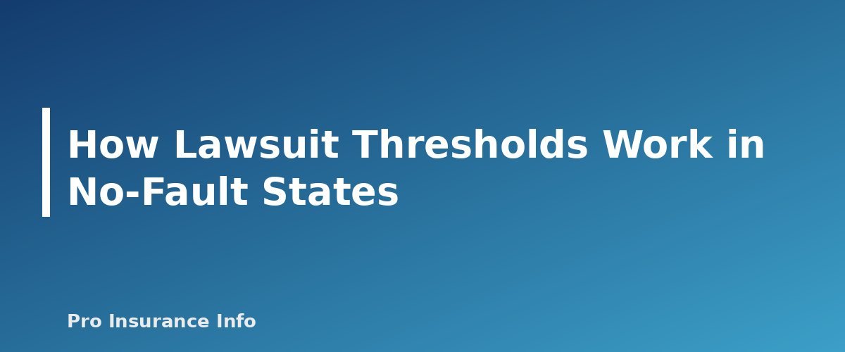 How Lawsuit Thresholds Work in No-Fault States - section banner for No-Fault vs. At-Fault Car Insurance States