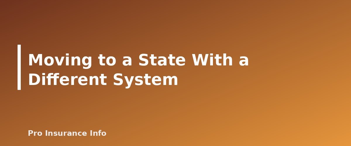 Moving to a State With a Different System - section banner for No-Fault vs. At-Fault Car Insurance States