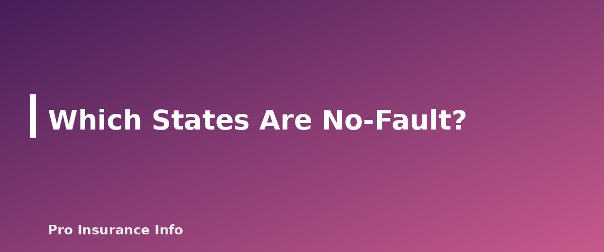 Which States Are No-Fault? - section banner for No-Fault vs. At-Fault Car Insurance States