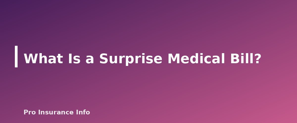 What Is a Surprise Medical Bill? - section banner for The No Surprises Act Explained