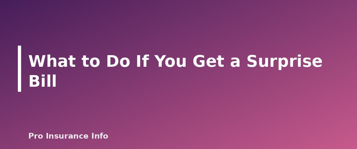 What to Do If You Get a Surprise Bill - section banner for The No Surprises Act Explained