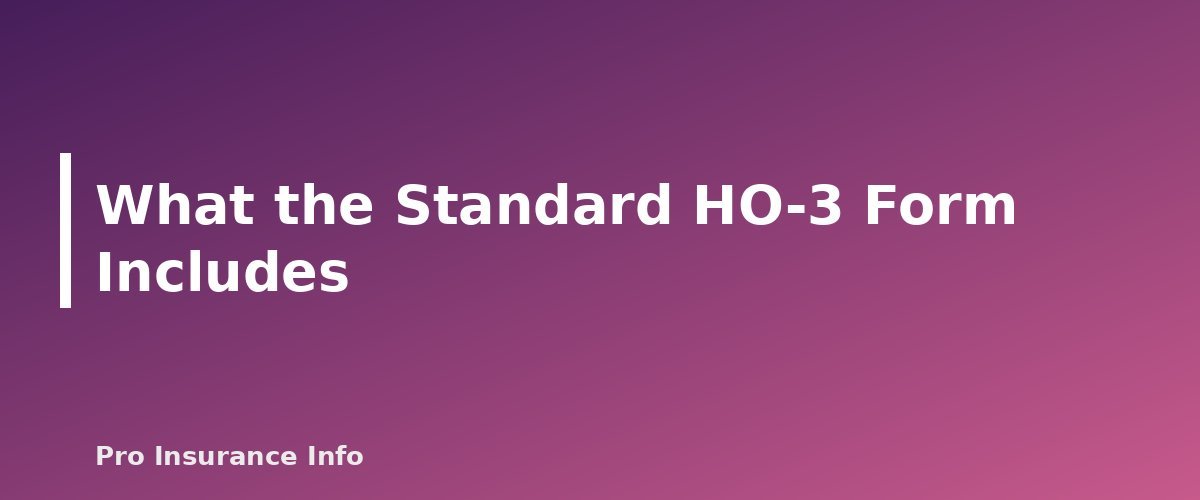 What the Standard HO-3 Form Includes - section banner for Ordinance or Law Coverage Explained