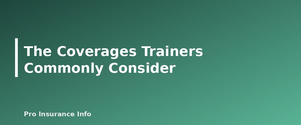 The Coverages Trainers Commonly Consider - illustration for Personal Trainer Insurance: Coverage Basics and Questions to Ask