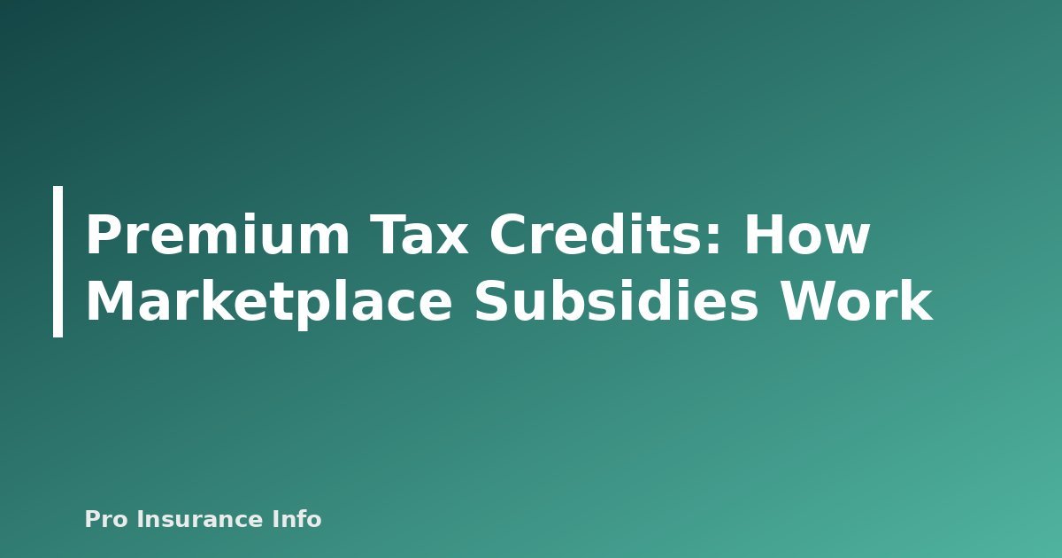Premium Tax Credits: How Marketplace Subsidies Work - featured image
