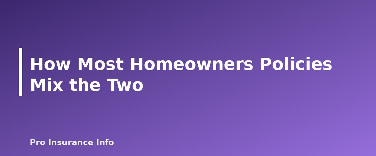 How Most Homeowners Policies Mix the Two - section banner for Replacement Cost vs. Actual Cash Value in Home Insurance