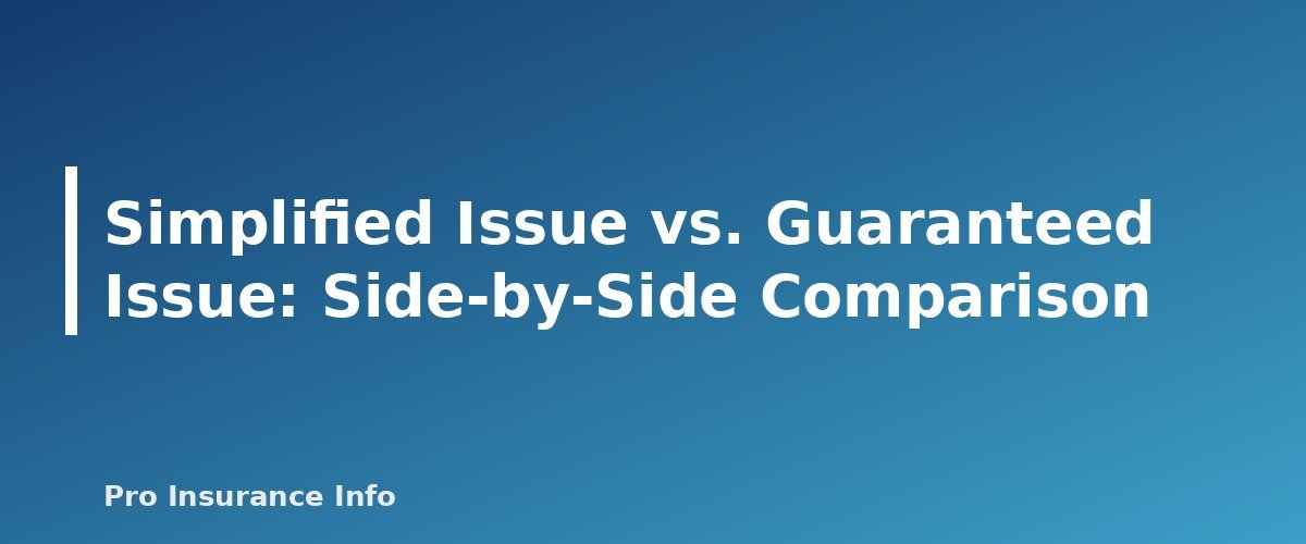 Simplified Issue vs. Guaranteed Issue: Side-by-Side Comparison - section banner for Simplified Issue vs. Guaranteed Issue Life Insurance