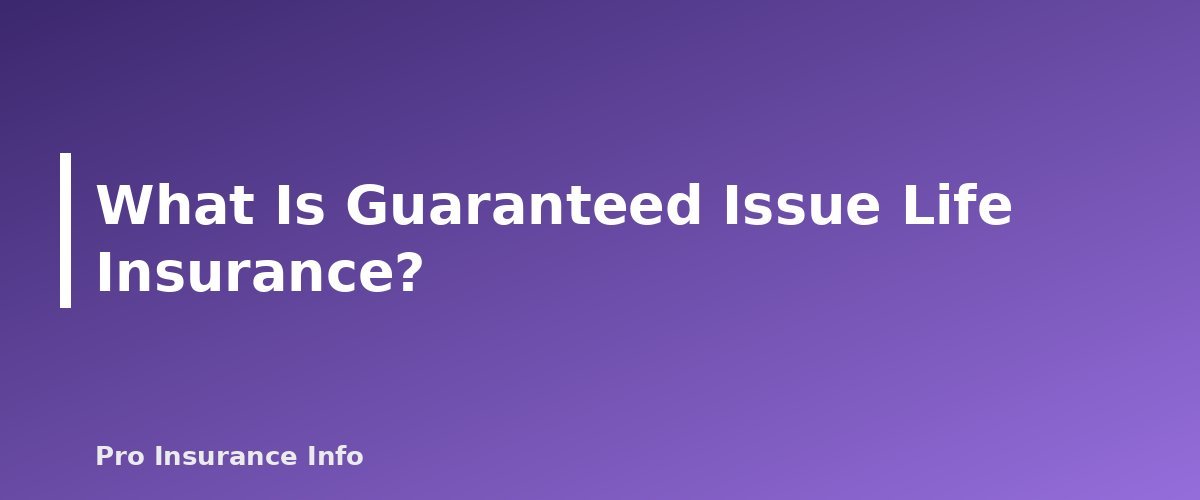What Is Guaranteed Issue Life Insurance? - section banner for Simplified Issue vs. Guaranteed Issue Life Insurance