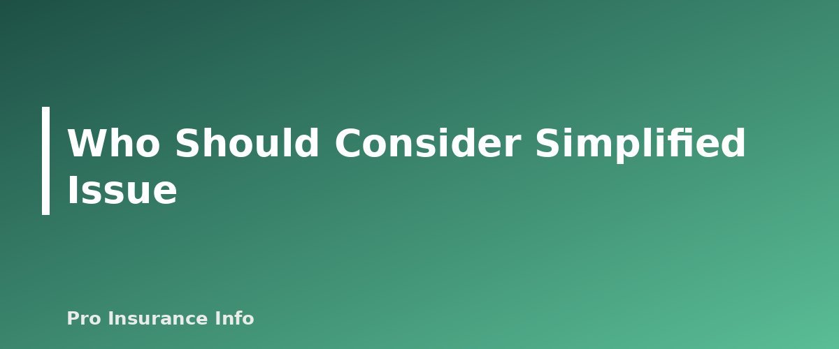 Who Should Consider Simplified Issue - section banner for Simplified Issue vs. Guaranteed Issue Life Insurance