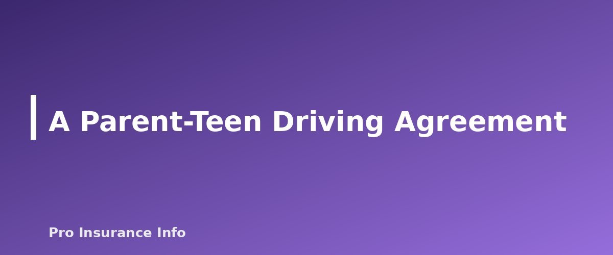 A Parent-Teen Driving Agreement - section banner for Car Insurance for Teen Drivers