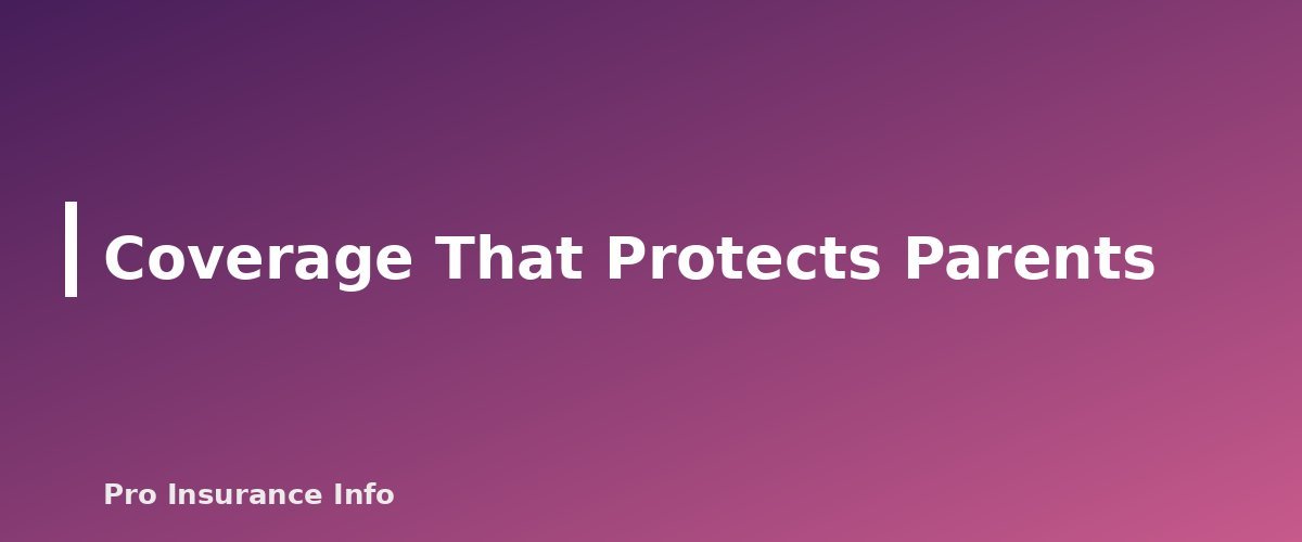 Coverage That Protects Parents - section banner for Car Insurance for Teen Drivers