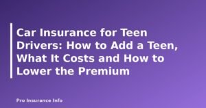 Car Insurance for Teen Drivers: How to Add a Teen, What It Costs and How to Lower the Premium - featured image