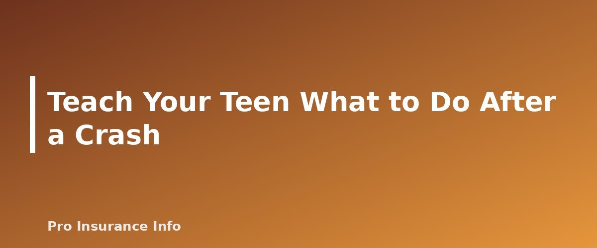 Teach Your Teen What to Do After a Crash - section banner for Car Insurance for Teen Drivers