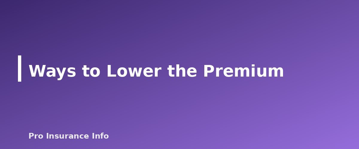 Ways to Lower the Premium - section banner for Car Insurance for Teen Drivers