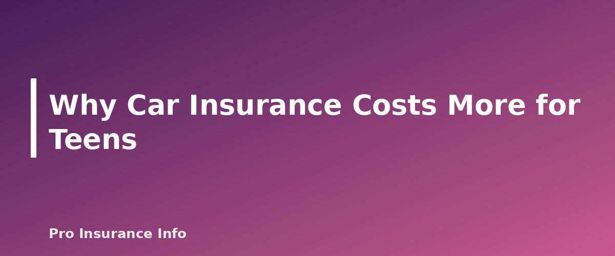 Why Car Insurance Costs More for Teens - section banner for Car Insurance for Teen Drivers