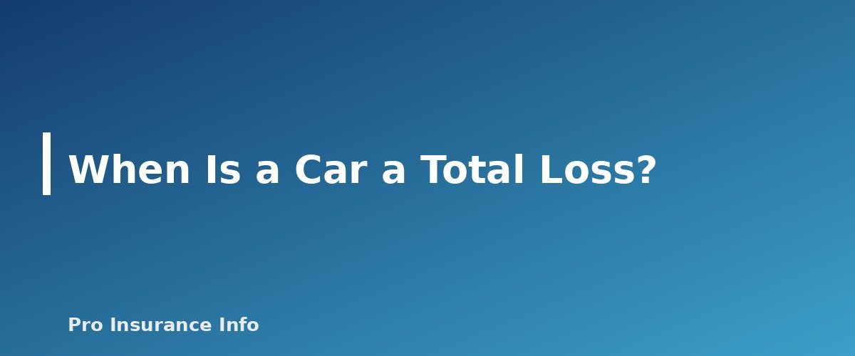 When Is a Car a Total Loss? - section banner for Total Loss Car Insurance Claims