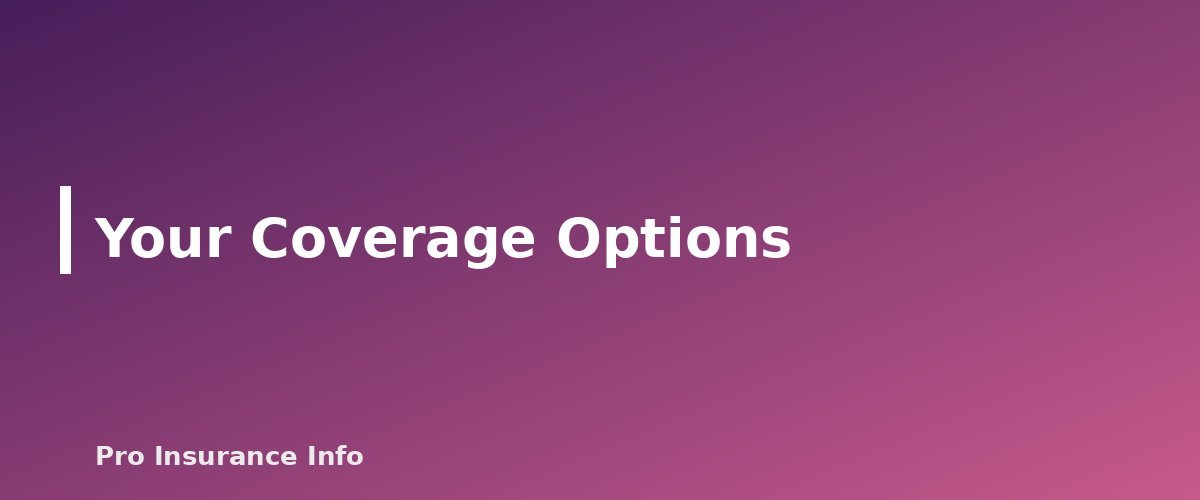 Your Coverage Options - section banner for Vacant Home Insurance