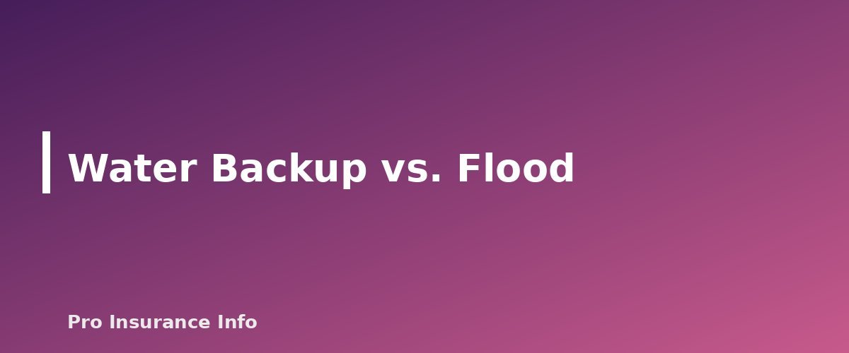 Water Backup vs. Flood - section banner for Water Backup Coverage Explained