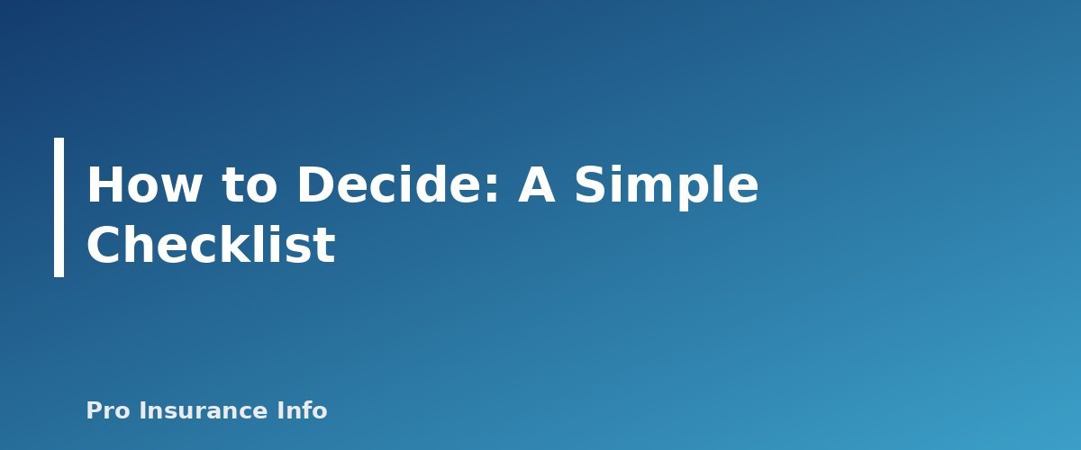 How to Decide: A Simple Checklist - section banner for What Happens When Term Life Insurance Ends? Your 5 Options Explained
