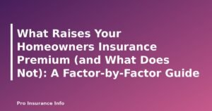 What Raises Your Homeowners Insurance Premium (and What Does Not): A Factor-by-Factor Guide - featured image