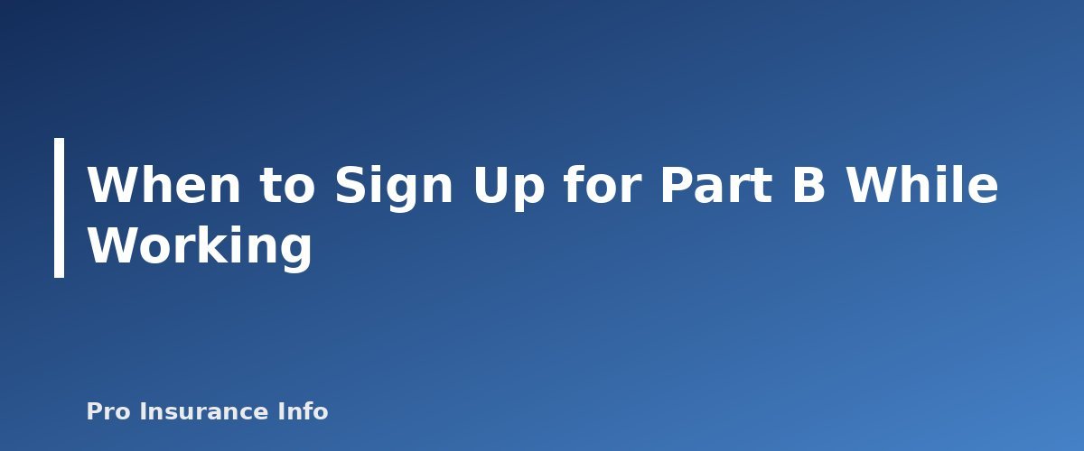 When to Sign Up for Part B While Working - section banner for Working Past 65