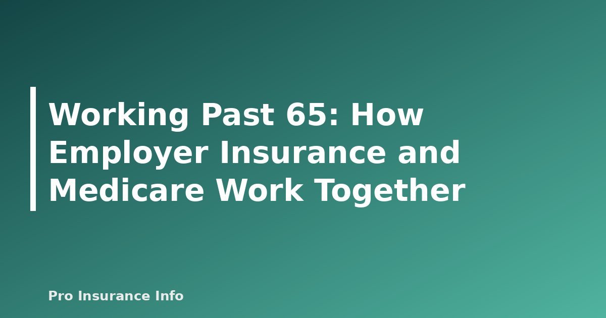 Working Past 65: How Employer Insurance and Medicare Work Together - featured image